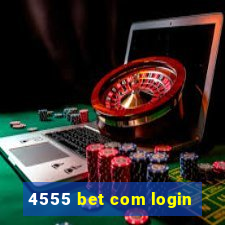 4555 bet com login